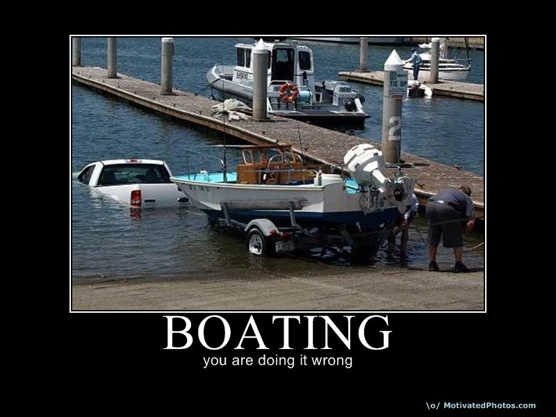 Boating - You're doing it wrong! Boating - You're doing it wrong!